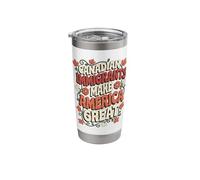 Canadian Immigrants Make America Great Stainless Steel Insulated Tumbler