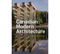 Canadian Modern Architecture: A Fifty Year Retrospective, from 1967 to the Present