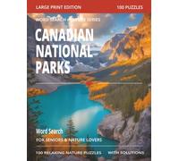 Canadian National Parks Word Search for Seniors: Large Print Nature Puzzles Featuring Canada’s Parks, Wildlife, Mountains, Lakes, Forests, and Road Trip Adventures (Word Search Adventure Series)