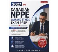 Canadian NPPE Law and Ethics Exam Prep 2027: A Comprehensive Review with 2,000+ Realistic Practice Questions and Detailed Rationales for Engineering and Geoscience Professional Licensure