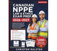 Canadian NPPE Law & Ethics Exam Prep 2026-2027: Complete Study Guide with 1,000 Practice Questions & Detailed Answer Explanations to Crush your ... Examination + Flashcards and Exam Simulator