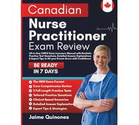 Canadian Nurse Practitioner Exam Review: All-in-One CNPLE Entry Licensure Manual with Realistic Practice Test Questions, Detailed Answer Explanations ... Tips to Hit your Dream Score with Confidence