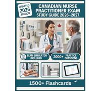CANADIAN NURSE PRACTITIONER EXAM STUDY GUIDE 2026-2027: 3,000+ Practice Questions, 9 Full-Length Tests, Digital Flashcards & Advanced Exam Simulators To Pass with Confidence