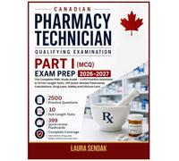 Canadian Pharmacy Technician Qualifying Examination Part I (MCQ) Exam Prep 2026-2027: The Complete PEBC Study Guide - 2,500 Practice Questions in 10 ... Drug Laws, Safety and Clinical Care