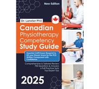 Canadian Physiotherapy Competency Study Guide: Essential CAPR Exam Blueprint to Hit your Dream Score for the PCE Written Component with Confidence