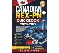 CANADIAN REX-PN QUICKBOOK 2026-2027: Master the Canadian REX-PN Exam with Step-by-Step Concepts, Clear Explanations, and 150+ Practice Questions for Full Confidence and Success