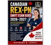 Canadian REX-PN Swift Exam Guide 2026-2027: High-Yield Content, Rapid Review, and 5 Full-Length Simulations: Your Prescription for a Stress-Free Success