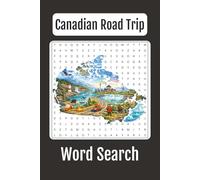 Canadian Road Trip Across Canada Word Search: 85 Puzzles Featuring Famous Landmarks, Scenic Drives, Historic Towns, National Parks, and Must-See Destinations from Coast to Coast