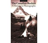 Canadian Rockies, A History in Photographs