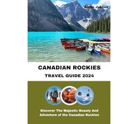 CANADIAN ROCKIES TRAVEL GUIDE ( STANDARD COLOR BOOK): Discover The Majestic Beauty And Adventure Of The Canadian Rockies (Travel O’Clock)