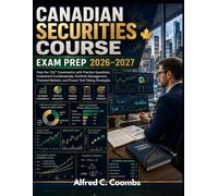Canadian Securities Course Exam prep 2026-2027: Pass the CSC® Examination with Practice Questions, Investment Fundamentals, Portfolio Management, Financial Markets and Proven Test-Taking Strategies