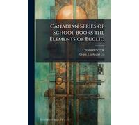 Canadian Series of School Books the Elements of Euclid