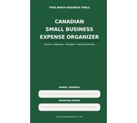 Canadian Small Business Expense Organizer: Income, Expenses, Receipts, GST/HST, and Annual Summaries