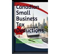 Canadian Small Business Tax Deductions: A Practical Record-Keeping & Expense Guide for Canadian Sole Proprietors and Small Businesses (2026 Planning Edition)