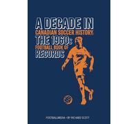 Canadian Soccer History: The 1960s Football Book of Records