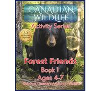 Canadian Wildlife Activity Series: Forest Friends Book 1: 50 Fun Activities for Kids Ages 4-7 | Learn About Canada's Amazing Forest Animals