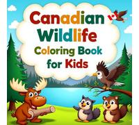 Canadian Wildlife Coloring Book for Kids Ages 3-12: Big, Bold, and Easy Animal and Bird Designs Featuring Beavers, Moose, Owls, and More