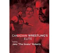 Canadian Wrestling's Elite: Featuring Jake "The Snake" Roberts