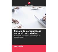 Canais de comunicação no local de trabalho: Os efeitos da frequência, duração e função na satisfação obtida