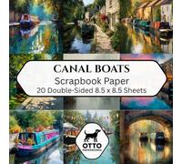 Canal Boats Scrapbook Paper: Double-Sided Craft Paper for Scrapbooking, Junk Journals, Card Making, Origami, DIY Projects and Mixed Media