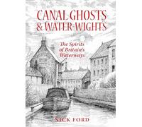 Canal Ghosts & Water-Wights: The Spirits of Britain’s Waterways