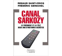 Canal Sarkozy: Le président et la télévision deux ans d'histoires secrètes