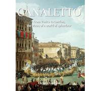 Canaletto: From Venice to London, the views of a world of splendour