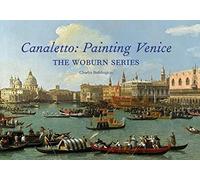 Canaletto Painting Venice: The Woburn Series