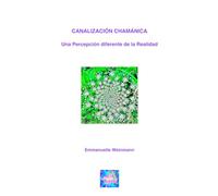 CANALIZACIÓN CHAMÁNICA: Una Percepción diferente de la Realidad