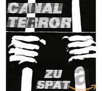 Canalterror - Zu Spät