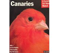 Canaries (A Complete Pet Owner's Manual)
