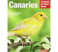 Canaries: A Complete Pet Owner's Manual (Pet Owner's Manuals)
