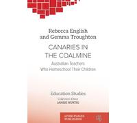 Canaries in the Coalmine: Australian Teachers Who Homeschool Their Children (Education Studies)