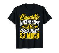 Canary Bird Canaries Make me Cheerful Singing Bird Canaries T-Shirt