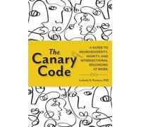 Canary Code : A Guide to Neurodiversity, Dignity, and Intersectional ...