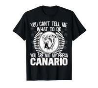 Canary Dog Owner You Can't Tell Me Perro de Presa Canario T-Shirt