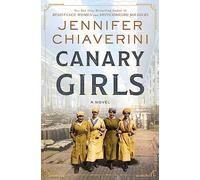 Canary Girls: A Novel