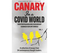 Canary In a Covid World: How Propaganda and Censorship Changed Our (My) World (Canary In a Covid World / Climate Word)