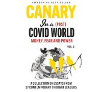 Canary In a (Post) Covid World: Money, Fear and Power (Canary In a Covid World / Climate Word)
