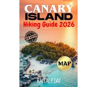 CANARY ISLAND HIKING GUIDE 2026: Explore Volcanic Trails, Coastal Wonders, and Unforgettable Outdoor Adventures Across the Archipelago