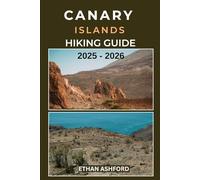 CANARY ISLANDS HIKING GUIDE 2025 - 2026: The Complete Trekker’s Guide to Exploring Spain’s Volcanic Archipelago with Confidence and Clarity (The Explorer’s Footpath Series)