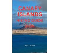 CANARY ISLANDS HIKING GUIDE 2025: 4 (Explore Trails and Towns)