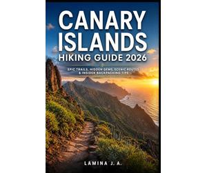 CANARY ISLANDS HIKING GUIDE 2026: EPIC TRAILS, HIDDEN GEMS, SCENIC ROUTES & INSIDER BACKPACKING TIPS