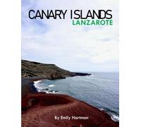 CANARY ISLANDS LANZAROTE: A Beautiful Visual Journey for Travel and Photography Lovers