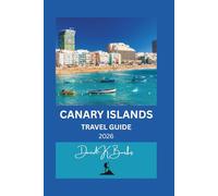 CANARY ISLANDS TRAVEL GUIDE 2026: Top Attractions, Beaches, Hiking, Culture, Food, and Practical Tips for Every Traveler (World Atlas Guides)