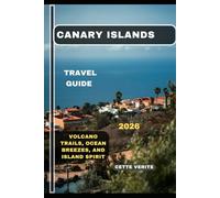 CANARY ISLANDS TRAVEL GUIDE 2026: Volcano Trails, Ocean Breezes, and Island Spirit (Hidden Gems Travel Guides)