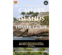 Canary Islands Travel Guide 2026: Your Complete Handbook to Exploring Sunlit Shores, Hidden Wonders, and Adventures Across the Island of Eternal Spring