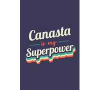 Canasta Is My Superpower: A 6x9 Inch Softcover Diary Notebook With 110 Blank Lined Pages. Funny Vintage Canasta Journal to write in. Canasta Gift and SuperPower Retro Design Slogan