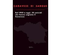 CANAVESE DI SANGUE: Dal 1955 ad oggi, 35 omicidi che hanno segnato il Canavese