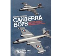 Canberra Boys: Fascinating Accounts from the Operators of an English Electric Classic